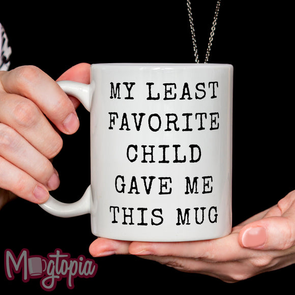 My Least Favorite Child... Mug