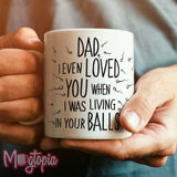 Dad, I Even Loved You When... Mug