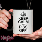 Keep Calm Or Piss Off! Mug