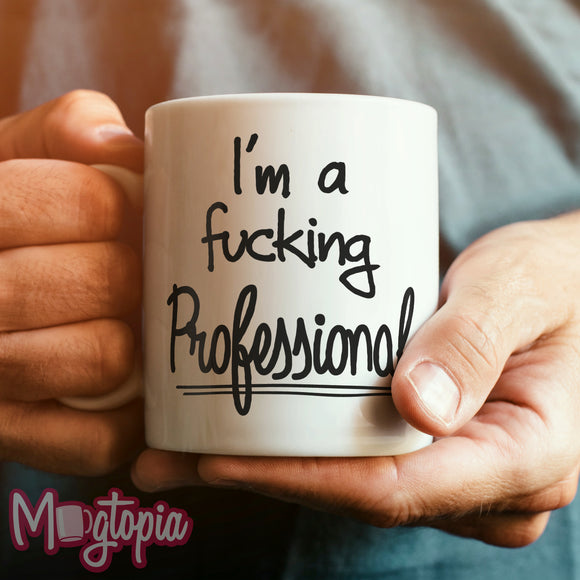I'm A Fucking Professional Mug