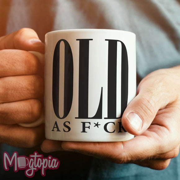OLD AS F*CK Mug