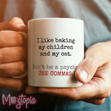 I Like Baking... USE COMMAS Mug