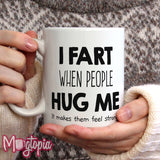 I Fart When People Hug Me Mug