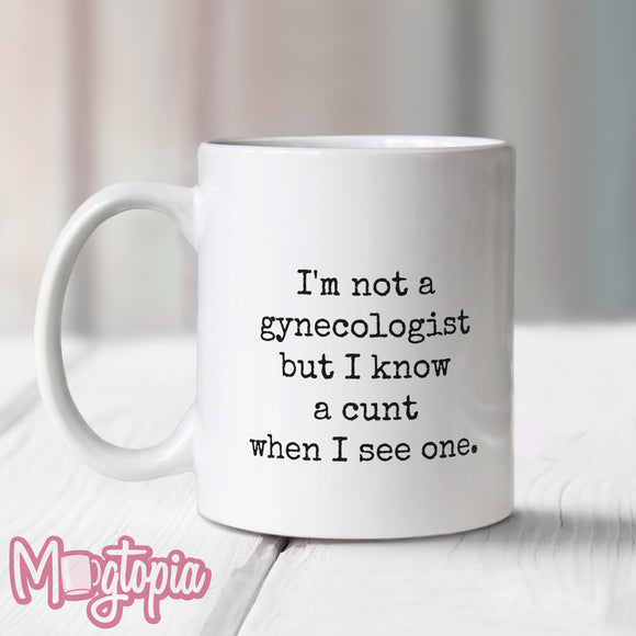 I'm Not A Gynecologist... Mug
