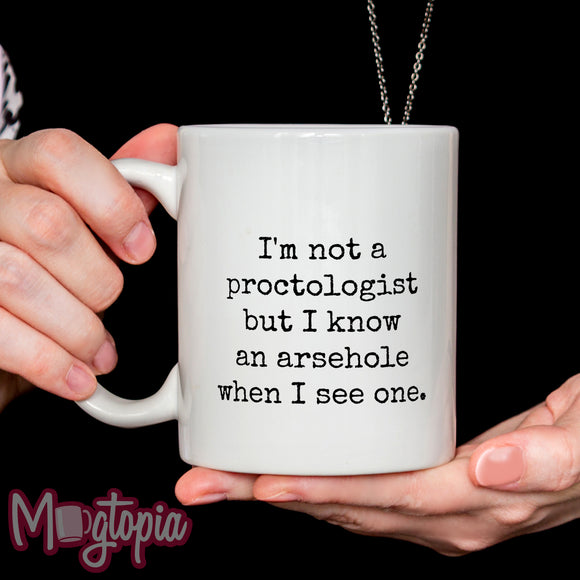 I'm Not A Proctologist... Mug