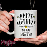 Happy Birthday You Dirty Rotten Bitch! Mug