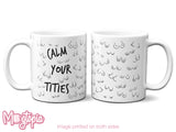 Calm Your Tities Mug