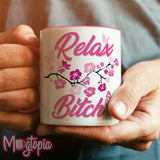 Relax Bitch Mug