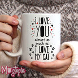 I Love You Almost As Much As My Cat Mug