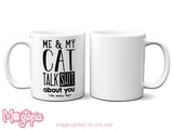 My Cat And I Talk Shit About You Mug