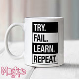 TRY. FAIL. LEARN. REPEAT. Mug