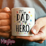 My Dad Is My Hero Mug