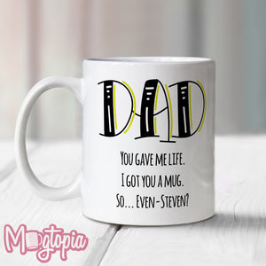 Dad, You Gave Me Life Mug