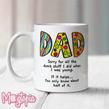 Dad, Sorry For Sll The Dumb Stuff Mug