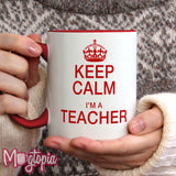 Keep Calm I'm A Teacher Mug