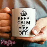 Keep Calm Or Piss Off! Mug