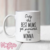 Only the BEST MUMS get promoted to NONNA Mug