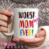 Worst Best Mom Ever Mug