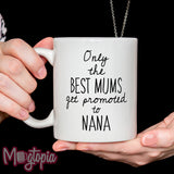 Only the BEST MUMS get promoted to NANA Mug