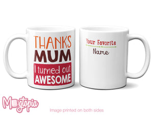 Mum I Turned Out Awesome Mug