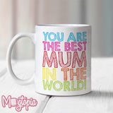 You Are The Best Mum In The World Mug