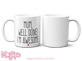 Mum, Well Done! I'm Awesome. Mug