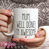 Mum, Well Done! I'm Awesome. Mug