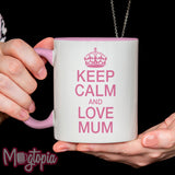 Keep Calm And Love Mum Mug
