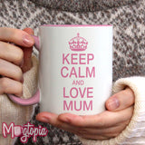 Keep Calm And Love Mum Mug