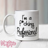I'm A F*cking Professional Mug