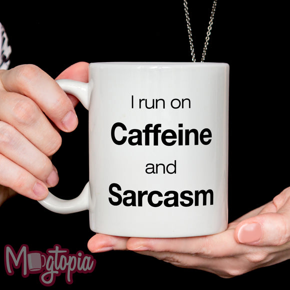 I Run on Caffeine & Sarcasm Mug