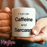 I Run on Caffeine & Sarcasm Mug