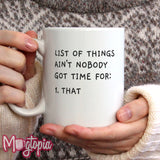 List Of Things Ain't Nobody Got Time For... Mug