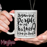 Organized People Are Just Too Lazy Mug