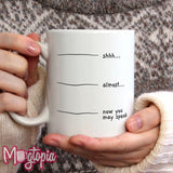 Shhh, Almost, Now You May Speak Mug