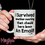 I Survived Another Meeting... Mug