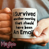 I Survived Another Meeting... Mug