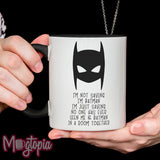 I'm Not Saying I'm Batman Mug