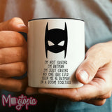 I'm Not Saying I'm Batman Mug