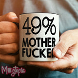 49% Mother Fucker Mug