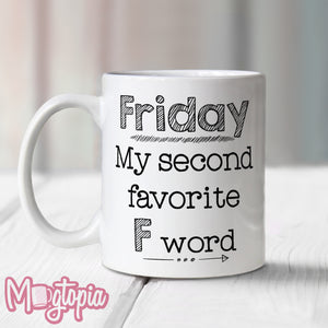 FRIDAY, My Second Favorite "F Word" Mug