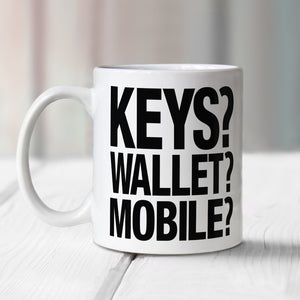 KEYS? WALLET? MOBILE? Mug