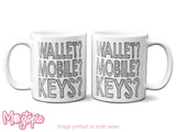 WALLET? MOBILE? KEYS? Mug