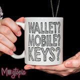 WALLET? MOBILE? KEYS? Mug