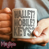 WALLET? MOBILE? KEYS? Mug