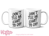 Don't Tell Me What To Do! Mug