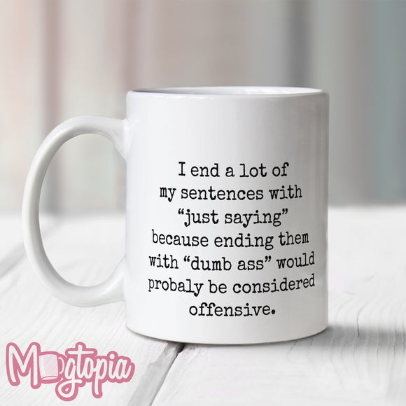 I End A Lot Of My Sentences... Mug