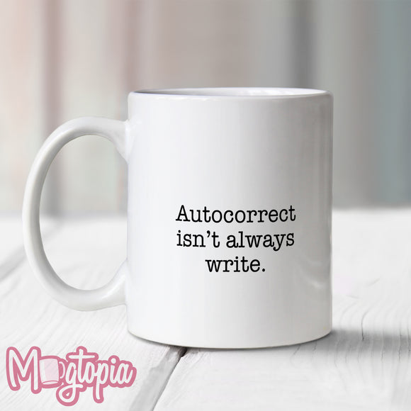 Autocorrect Isn't Always Write Mug