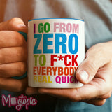 I Go From Zero To... Mug