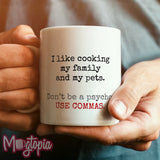 I Like Cooking... USE COMMAS Mug